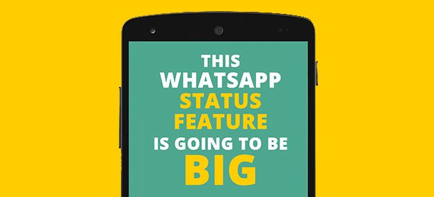 New WhatsApp Status is going to be big